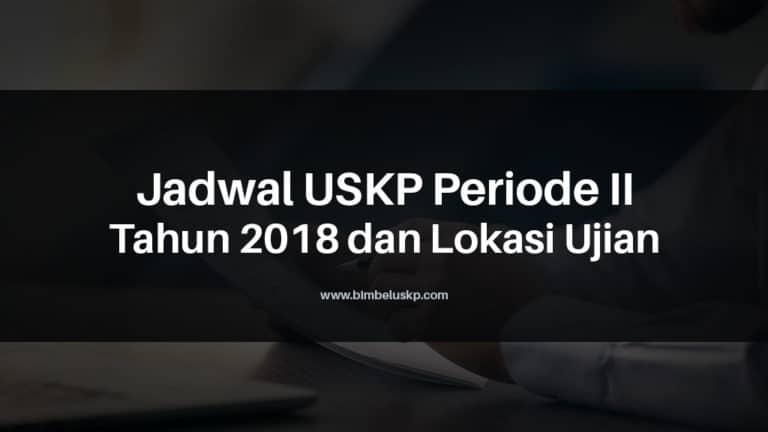 Jadwal USKP 2018 Periode 2 Juli